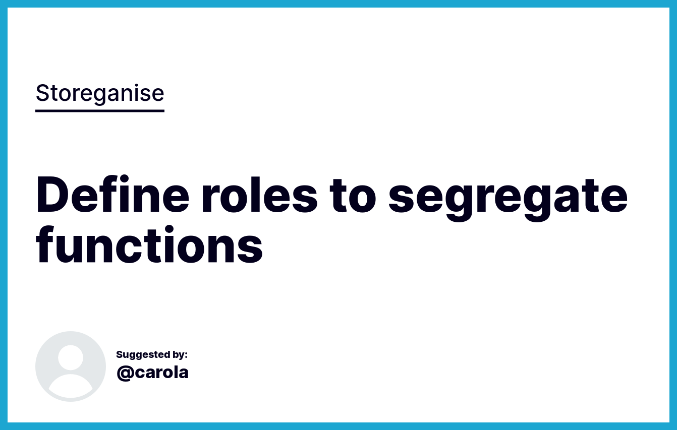 Segregate A Function Define roles to segregate functions | Features | Storeganise